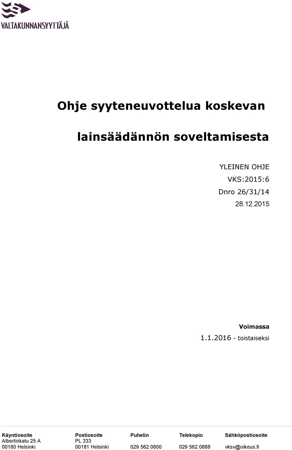 14 28.12.2015 Voimassa 1.1.2016 - toistaiseksi Käyntiosoite Postiosoite