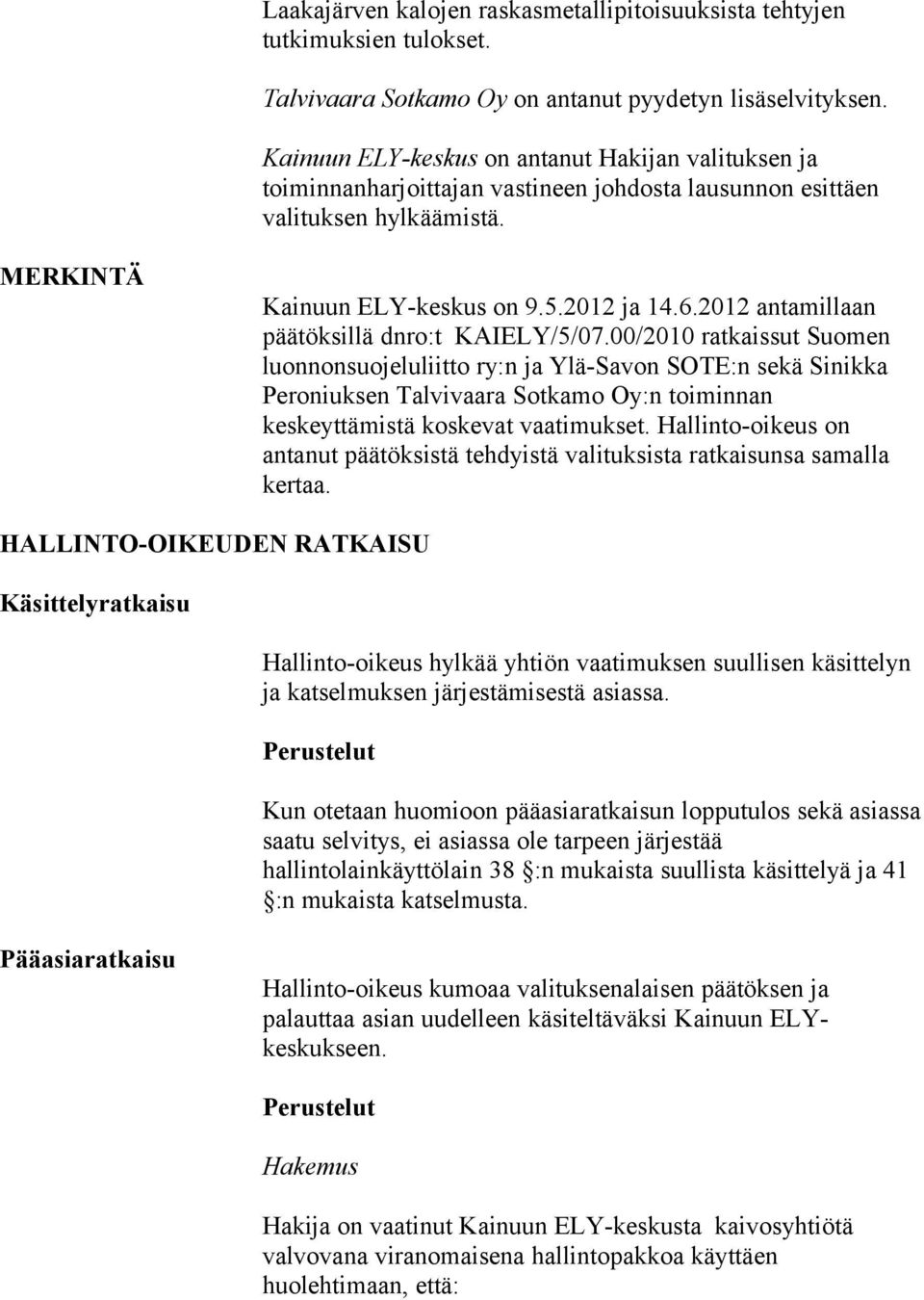 2012 antamillaan päätöksillä dnro:t KAIELY/5/07.