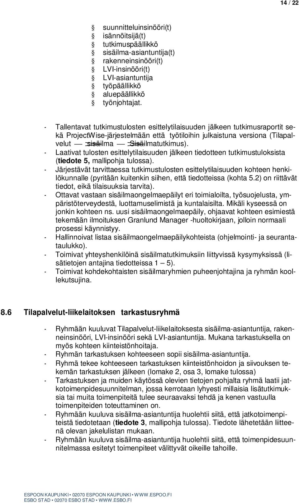 Laativat tulosten esittelytilaisuuden jälkeen tiedotteen tutkimustuloksista (tiedote 5, mallipohja tulossa).