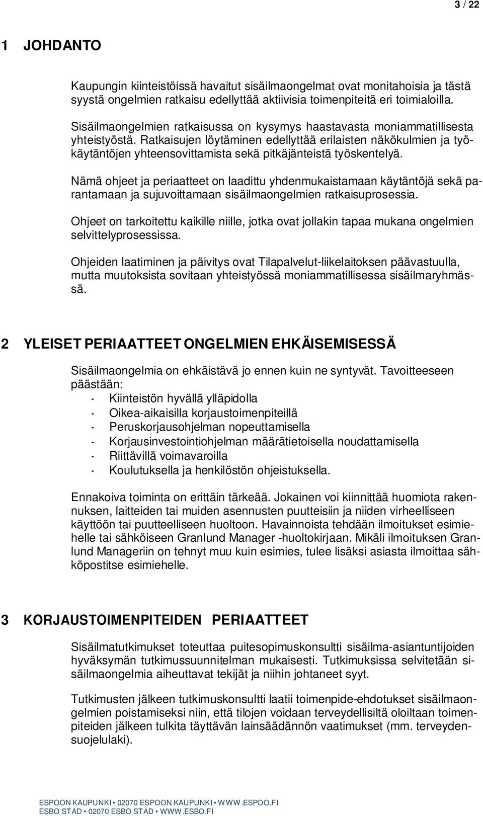 Ratkaisujen löytäminen edellyttää erilaisten näkökulmien ja työkäytäntöjen yhteensovittamista sekä pitkäjänteistä työskentelyä.