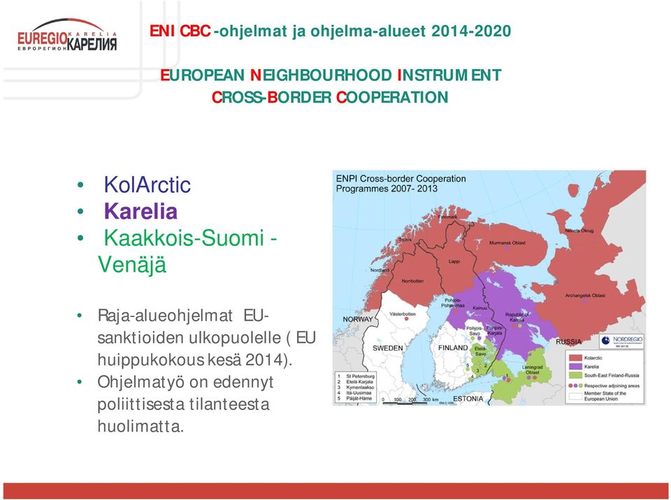 Venäjä Raja-alueohjelmat EUsanktioiden ulkopuolelle ( EU huippukokous