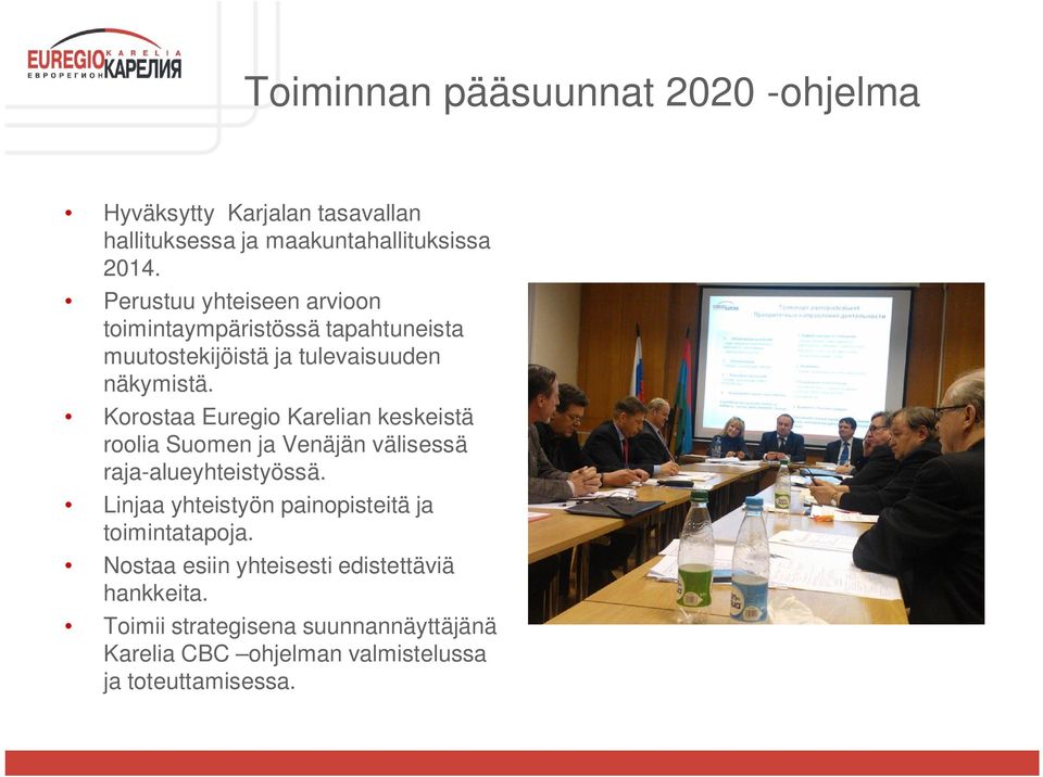 Korostaa Euregio Karelian keskeistä roolia Suomen ja Venäjän välisessä raja-alueyhteistyössä.