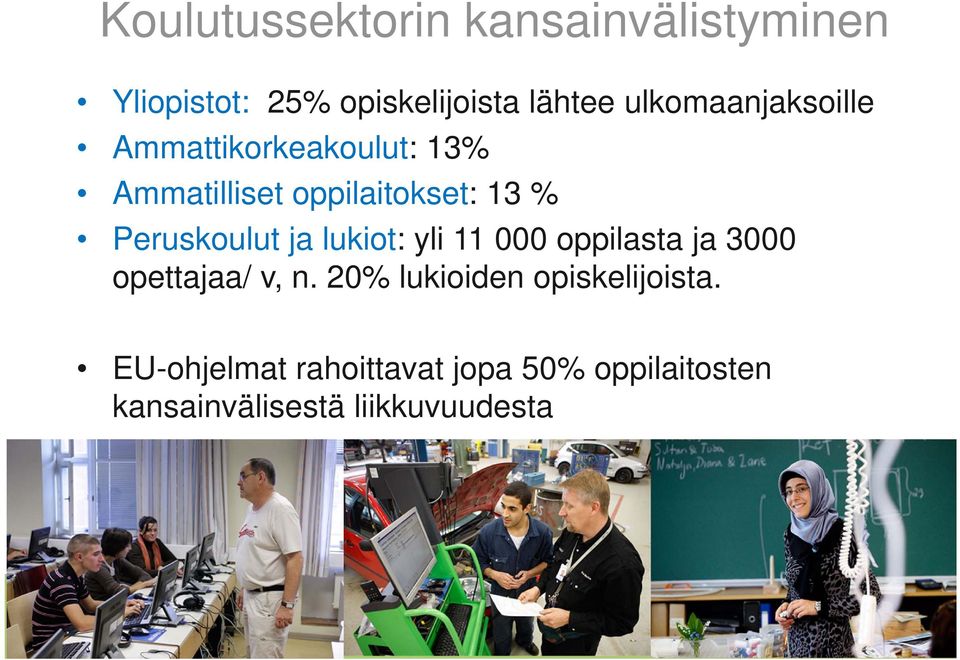 oppilasta ja 3000 opettajaa/ v, n. 20% lukioiden opiskelijoista.