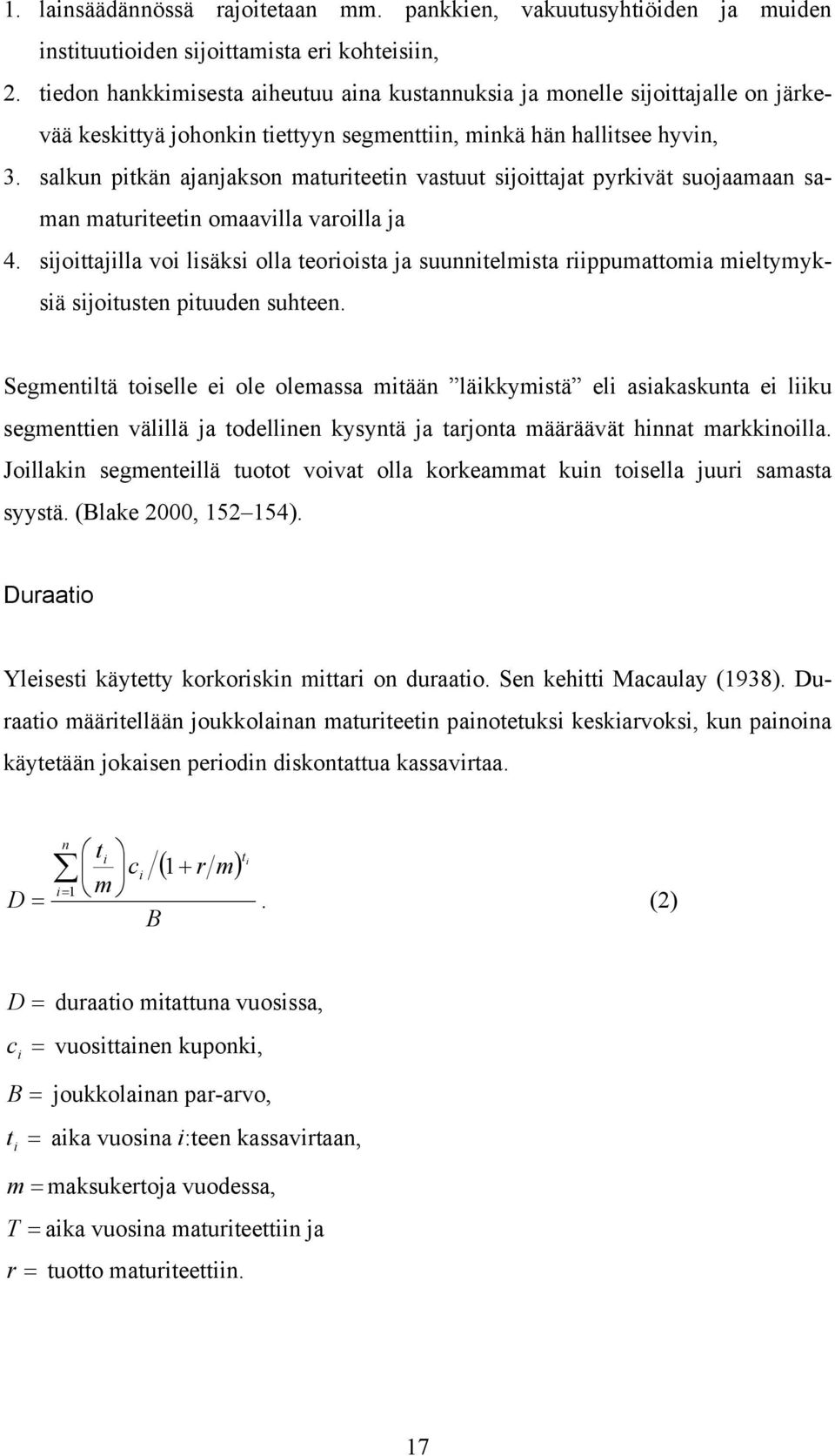 salkun ptkän ajanjakson maturteetn vastuut sjottajat pyrkvät suojaamaan saman maturteetn omaavlla varolla ja 4.