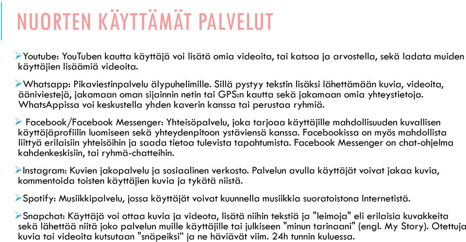 WhatsAppissa voi keskustella yhden kaverin kanssa tai perustaa ryhmiä.