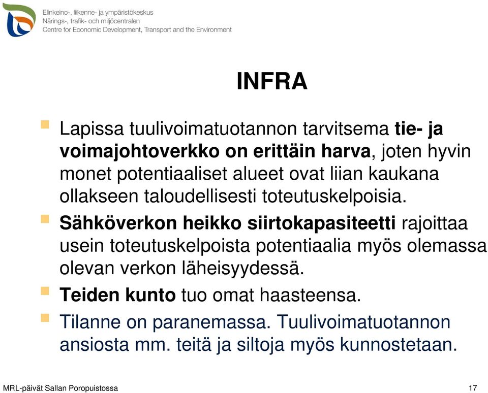 Sähköverkon heikko siirtokapasiteetti rajoittaa usein toteutuskelpoista potentiaalia myös olemassa olevan verkon