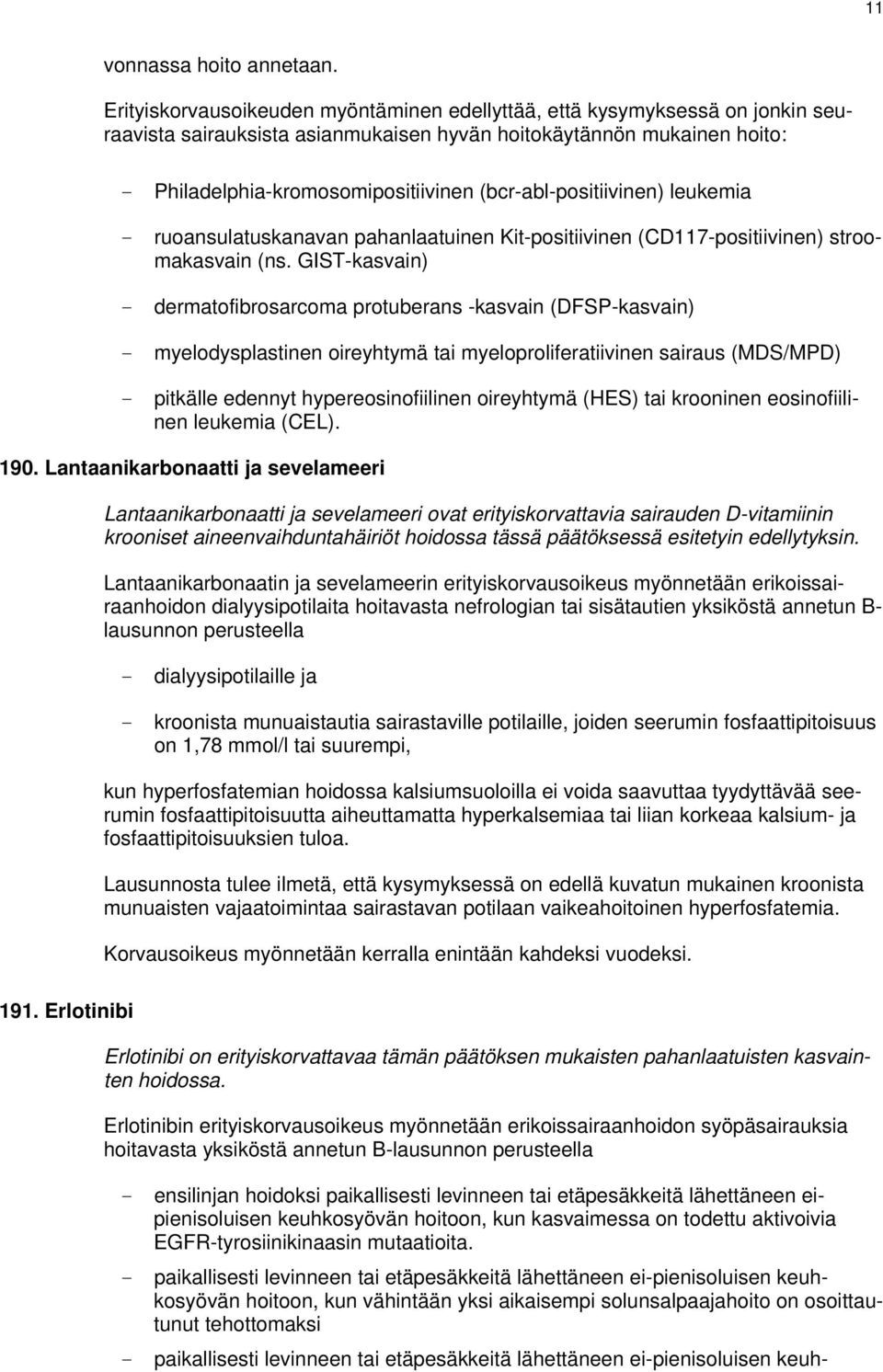 (bcr-abl-positiivinen) leukemia - ruoansulatuskanavan pahanlaatuinen Kit-positiivinen (CD117-positiivinen) stroomakasvain (ns.