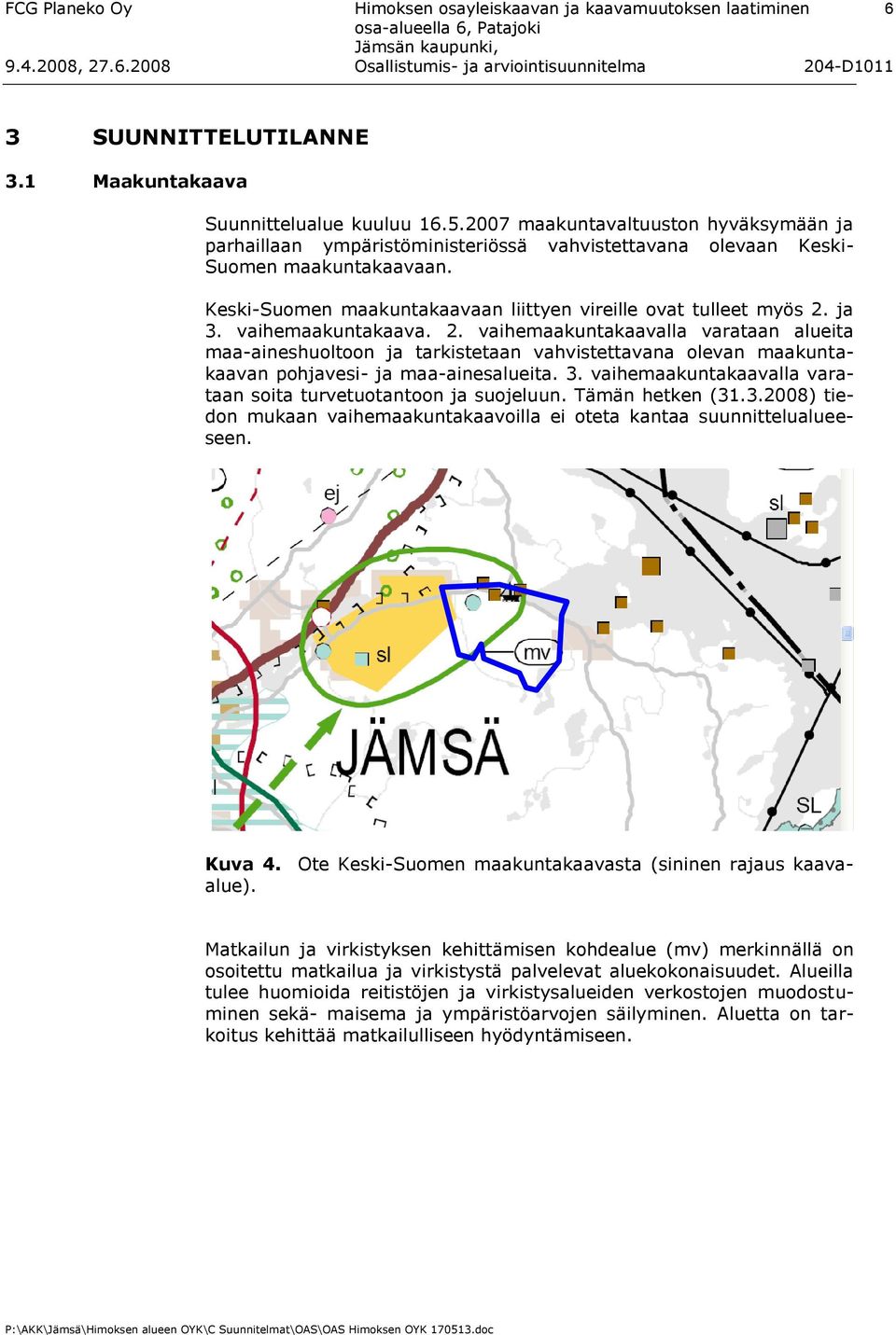 ja 3. vaihemaakuntakaava. 2. vaihemaakuntakaavalla varataan alueita maa-aineshuoltoon ja tarkistetaan vahvistettavana olevan maakuntakaavan pohjavesi- ja maa-ainesalueita. 3. vaihemaakuntakaavalla varataan soita turvetuotantoon ja suojeluun.