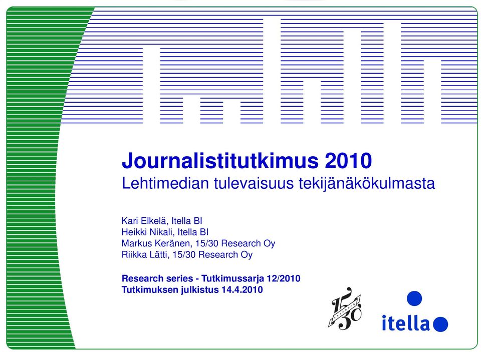 Oy Riikka Lätti, 15/30 Research Oy Research series - Tutkimussarja 12/2010