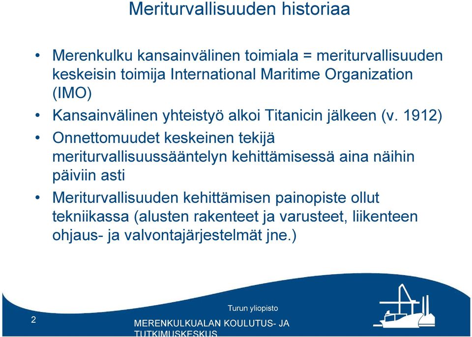 1912) Onnettomuudet keskeinen tekijä meriturvallisuussääntelyn kehittämisessä aina näihin päiviin asti