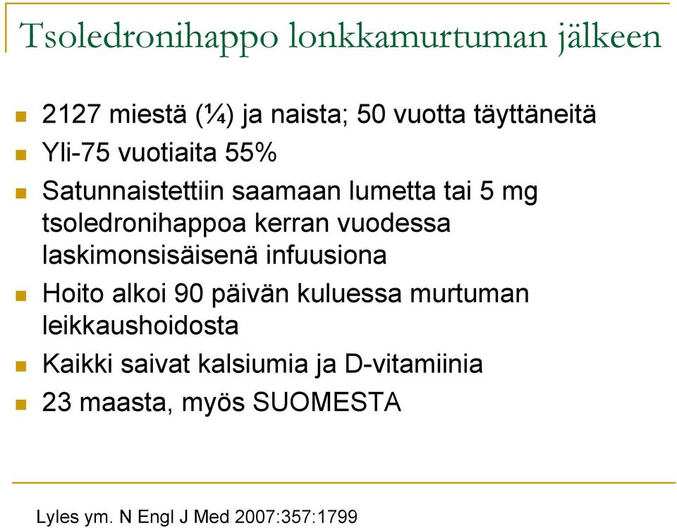 infuusiona Hoito alkoi 90 päivän kuluessa murtuman leikkaushoidosta Kaikki saivat kalsiumia ja