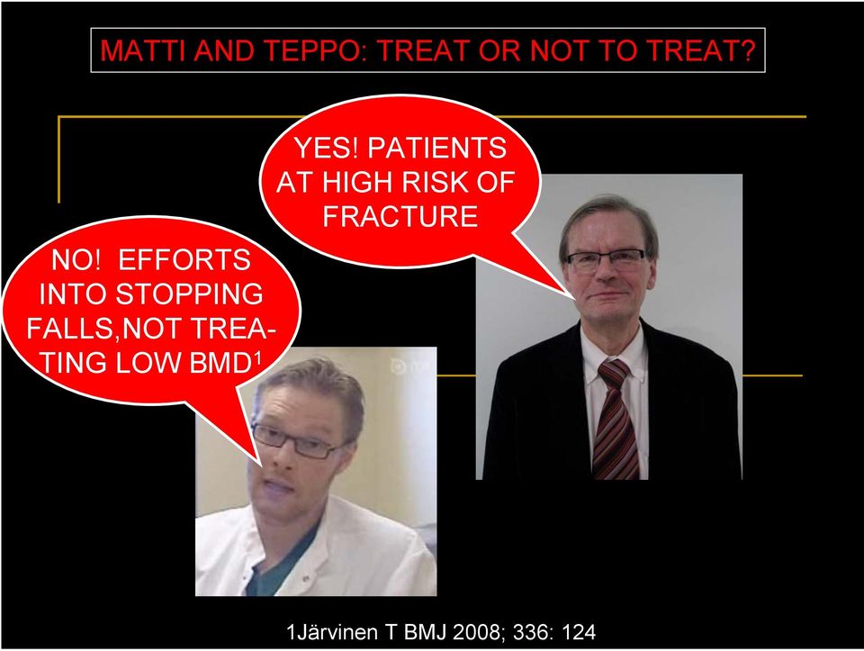 EFFORTS INTO STOPPING FALLS,NOT TREA- TING LOW BMD 1 YES!