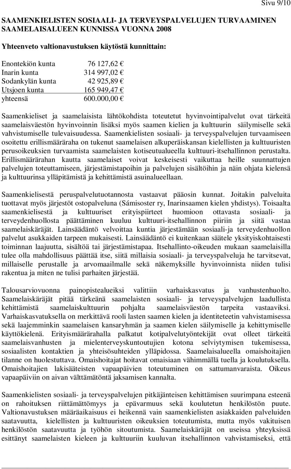 000,00 Saamenkieliset ja saamelaisista lähtökohdista toteutetut hyvinvointipalvelut ovat tärkeitä saamelaisväestön hyvinvoinnin lisäksi myös saamen kielien ja kulttuurin säilymiselle sekä