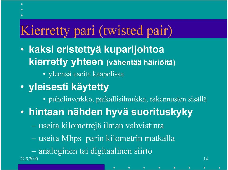 paikallisilmukka, rakennusten sisällä hintaan nähden hyvä suorituskyky useita