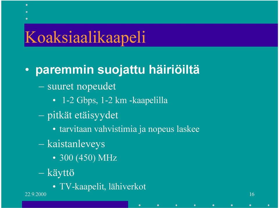 etäisyydet tarvitaan vahvistimia ja nopeus laskee