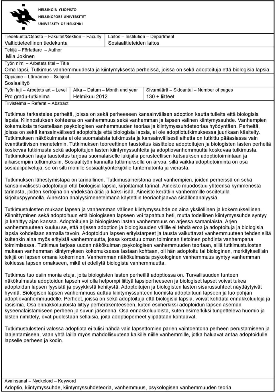 Oppiaine Läroämne Subject Sosiaalityö Työn laji Arbetets art Level Pro gradu-tutkielma Tiivistelmä Referat Abstract Aika Datum Month and year Helmikuu 2012 Sivumäärä Sidoantal Number of pages 130 +