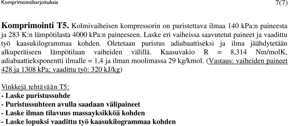 Oletetaan urstus abaattseks ja lma jäähdytetään alkueräseen lämötlaan vaheden välllä.