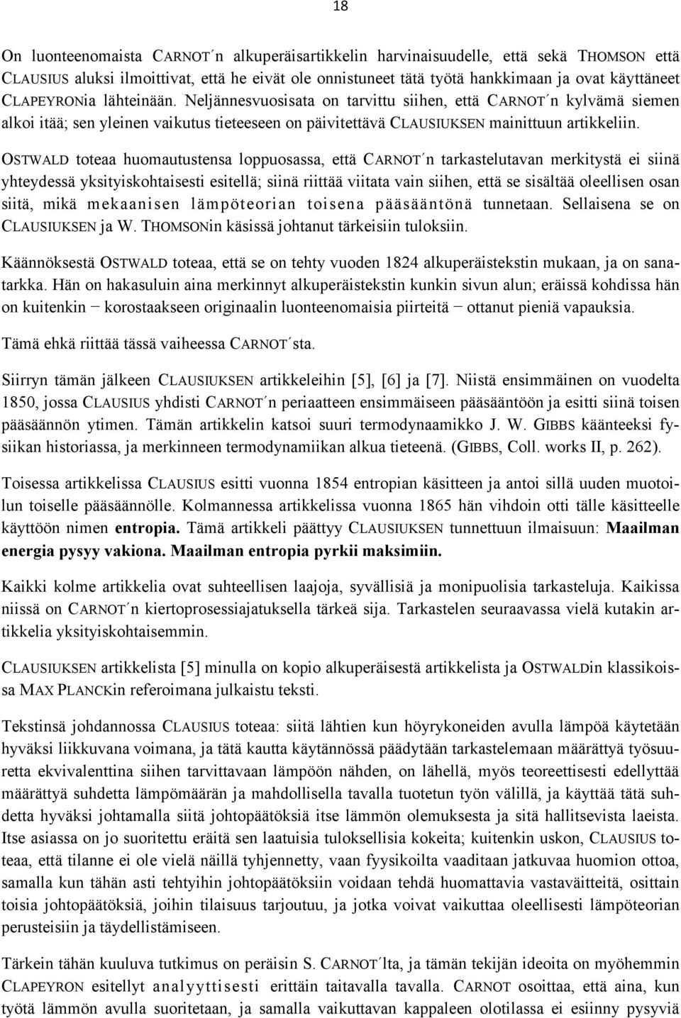 OSTWALD toteaa huomautustensa loppuosassa, että CARNOT n tarkastelutavan merkitystä ei siinä yhteydessä yksityiskohtaisesti esitellä; siinä riittää viitata vain siihen, että se sisältää oleellisen