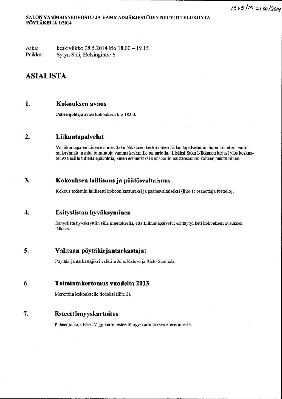 L i i k u n t a p a l v e l u t Vs liiku n tap al vel u id en esimies Saku Nikkan en kerto i miten Liiku nt apal vel ut on hu o mio in u t eri vammaisryhmät ja mit ä toimin t o ja vammaisryh mil l e