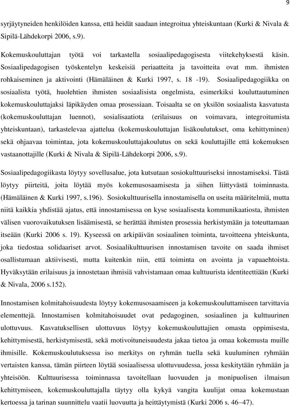 ihmisten rohkaiseminen ja aktivointi (Hämäläinen & Kurki 1997, s. 18-19).