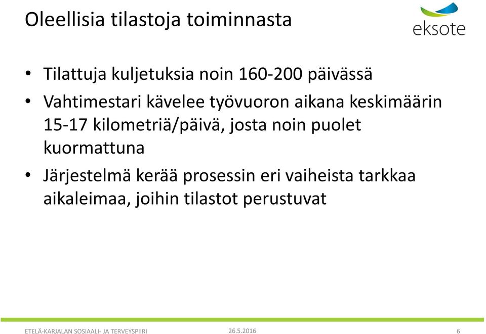 noin puolet kuormattuna Järjestelmä kerää prosessin eri vaiheista tarkkaa