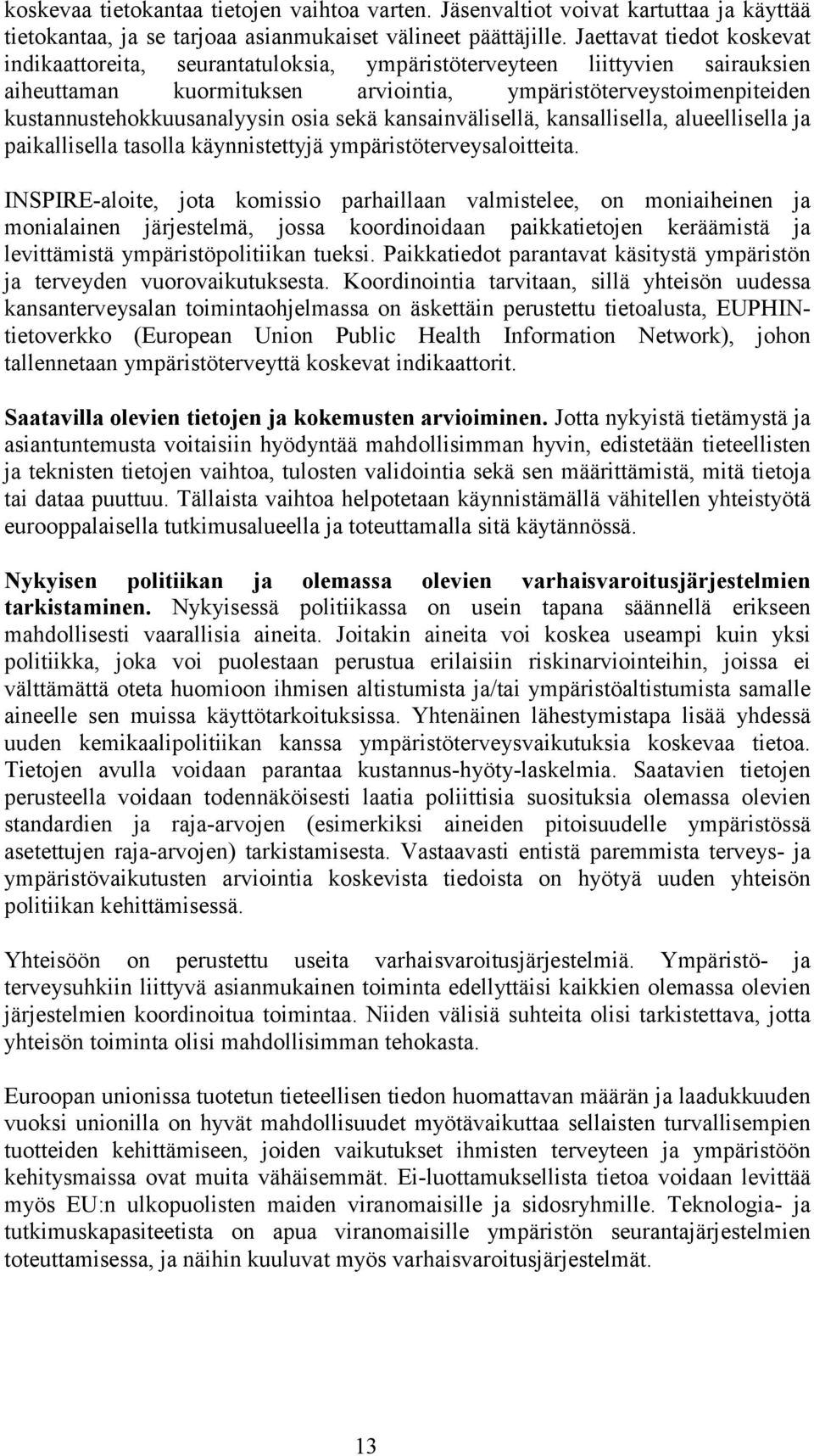 osia sekä kansainvälisellä, kansallisella, alueellisella ja paikallisella tasolla käynnistettyjä ympäristöterveysaloitteita.