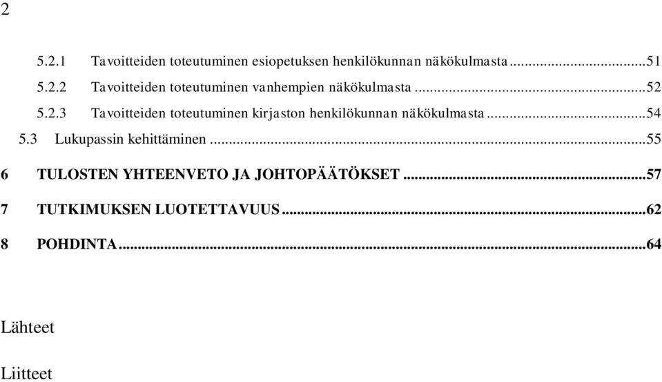 3 Lukupassin kehittäminen... 55 6 TULOSTEN YHTEENVETO JA JOHTOPÄÄTÖKSET.