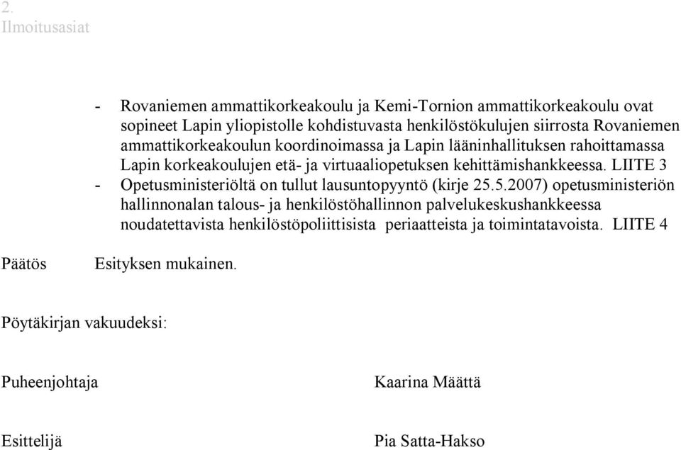 LIITE 3 Opetusministeriöltä on tullut lausuntopyyntö (kirje 25.