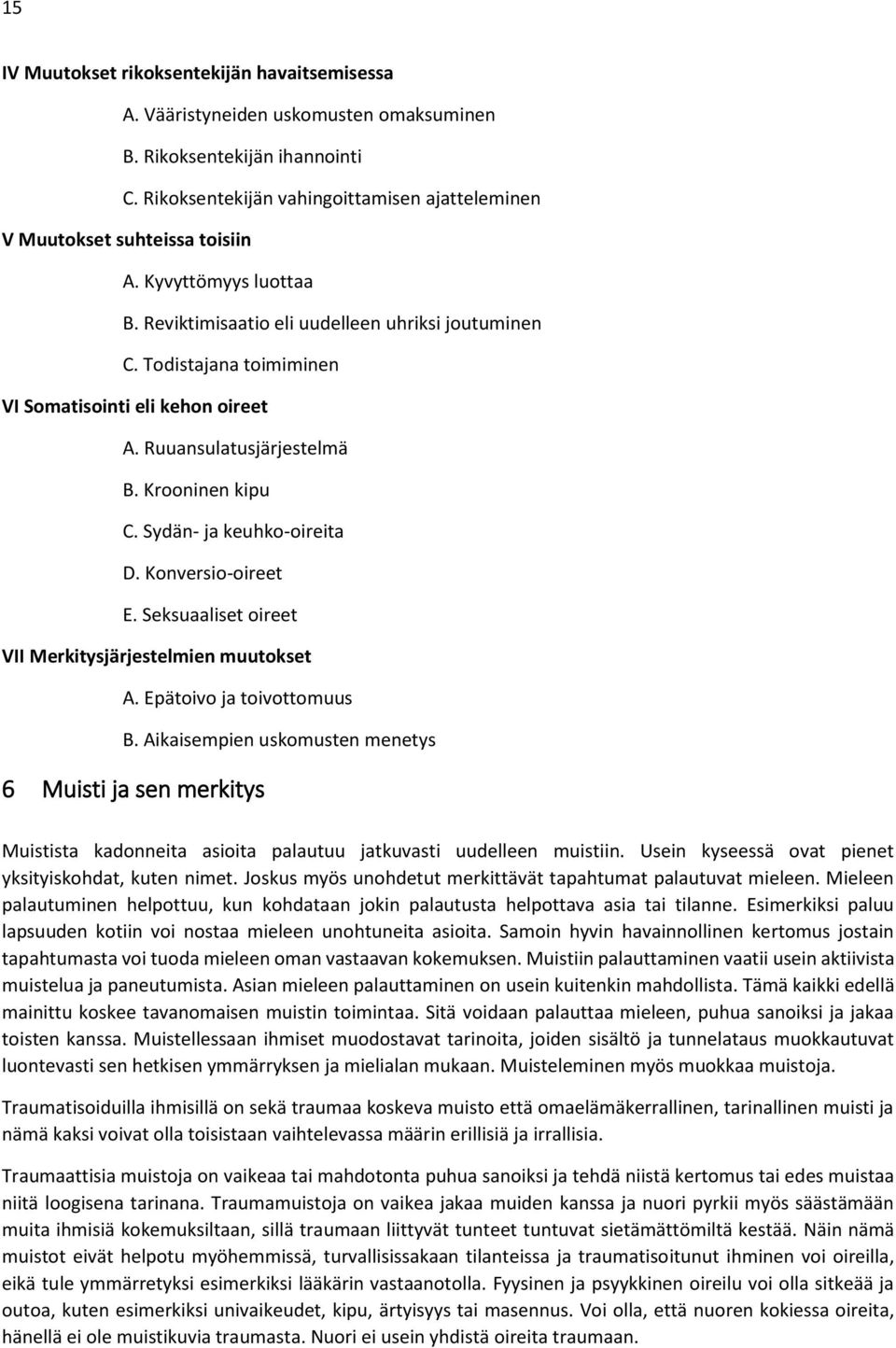 Todistajana toimiminen VI Somatisointi eli kehon oireet A. Ruuansulatusjärjestelmä B. Krooninen kipu C. Sydän- ja keuhko-oireita D. Konversio-oireet E.