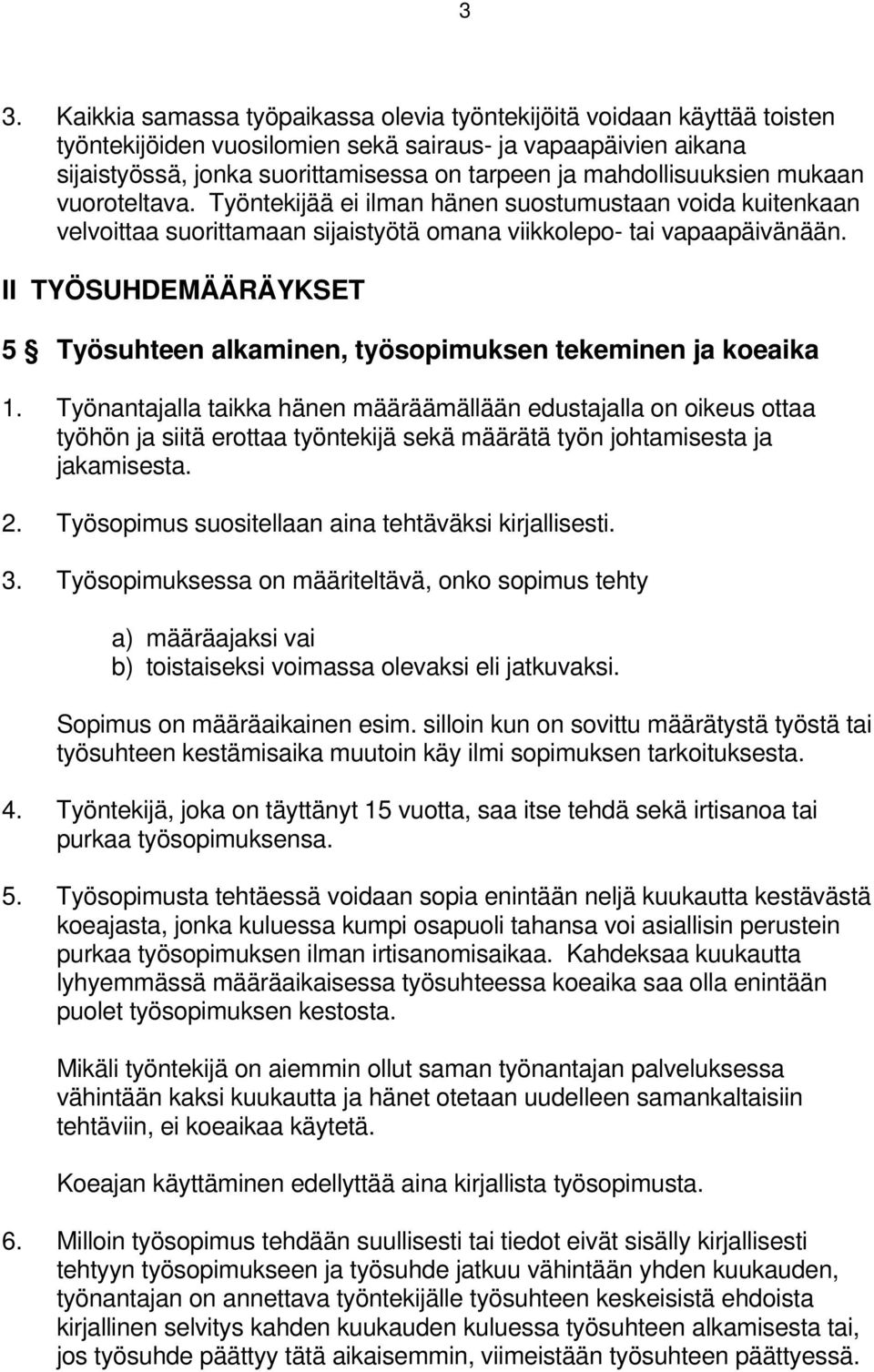 II TYÖSUHDEMÄÄRÄYKSET 5 Työsuhteen alkaminen, työsopimuksen tekeminen ja koeaika 1.