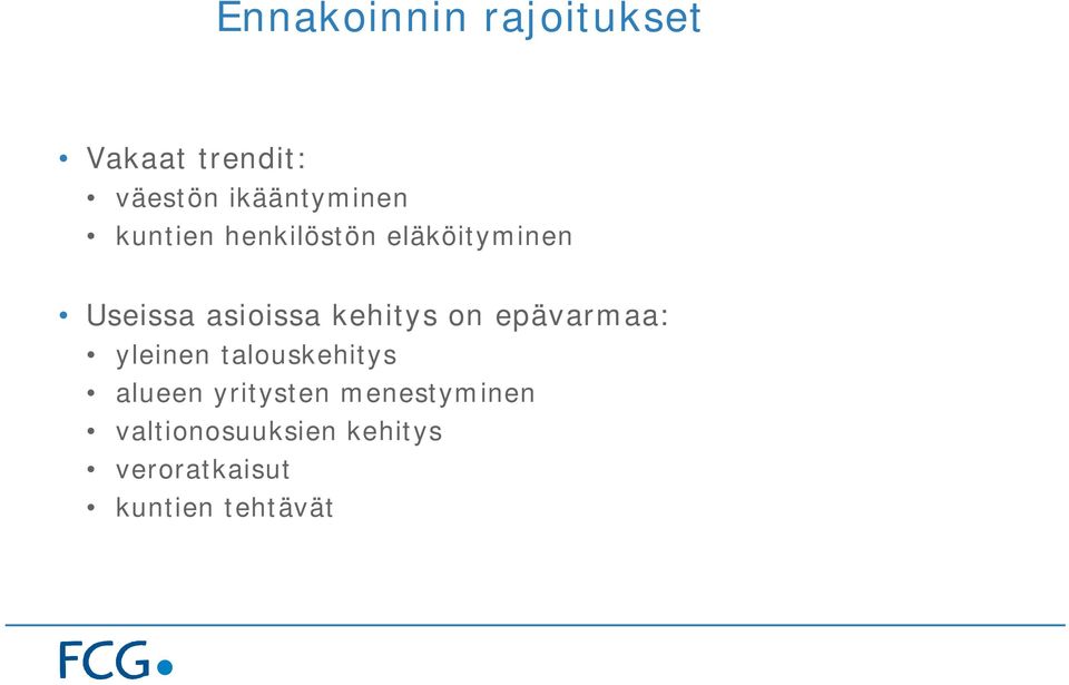 on epävarmaa: yleinen talouskehitys alueen yritysten