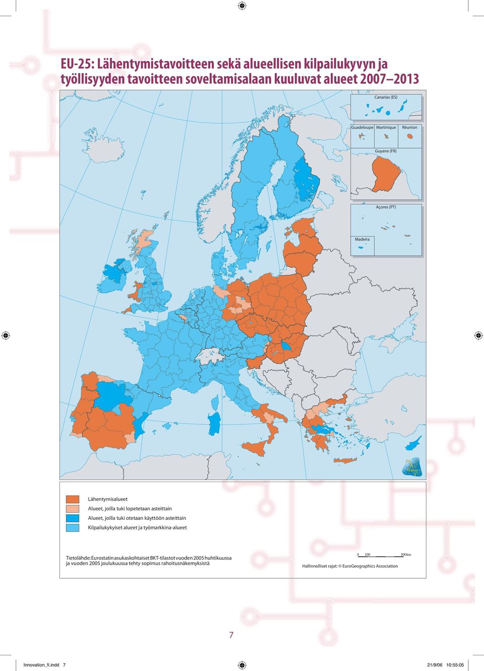 Kilpailukykyiset alueet ja työmarkkina-alueet Tietolähde: Eurostatin asukaskohtaiset BKT-tilastot vuoden 2005 huhtikuussa ja