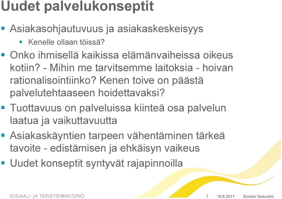 Kenen toive on päästä palvelutehtaaseen hoidettavaksi?