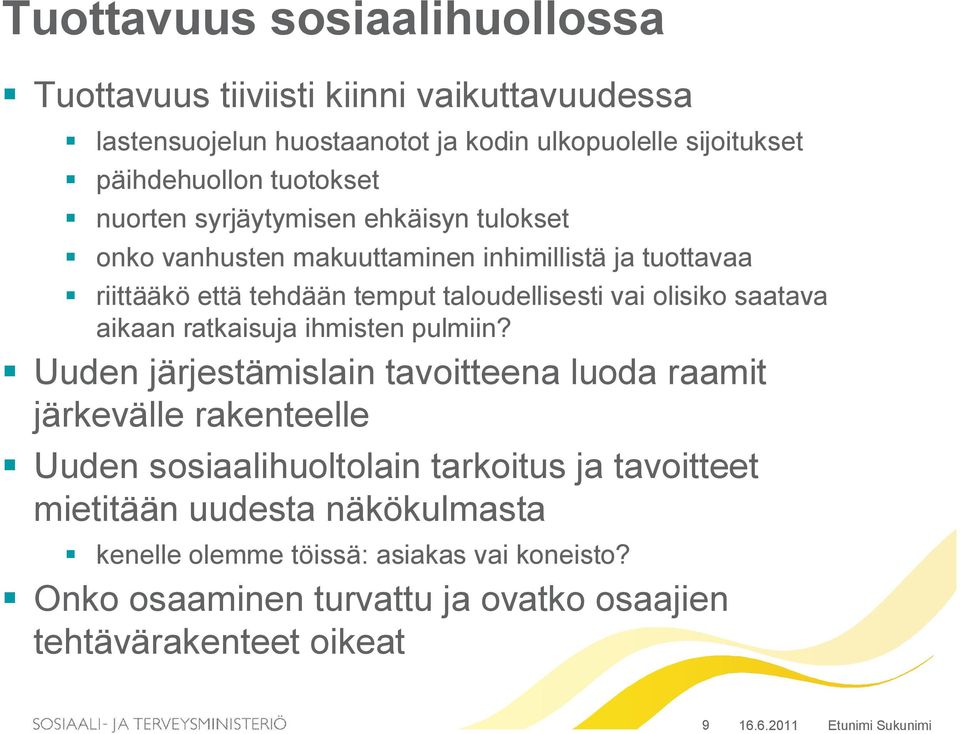 olisiko saatava aikaan ratkaisuja ihmisten pulmiin?