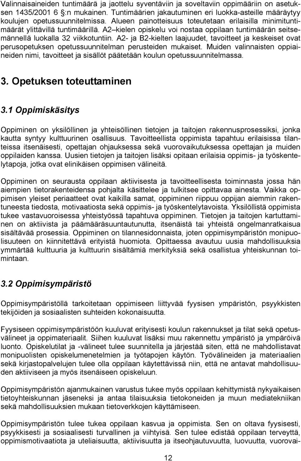 A2 kielen opiskelu voi nostaa oppilaan tuntimäärän seitsemännellä luokalla 32 viikkotuntiin.