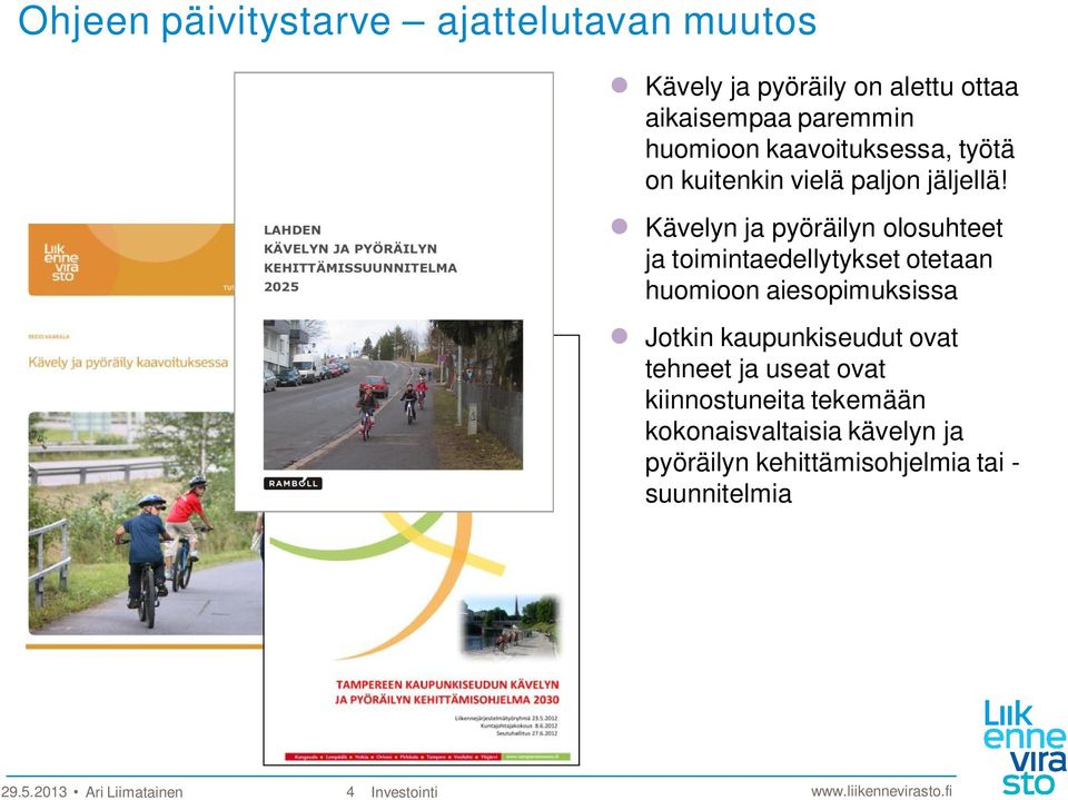 Kävelyn ja pyöräilyn olosuhteet ja toimintaedellytykset otetaan huomioon aiesopimuksissa Jotkin kaupunkiseudut