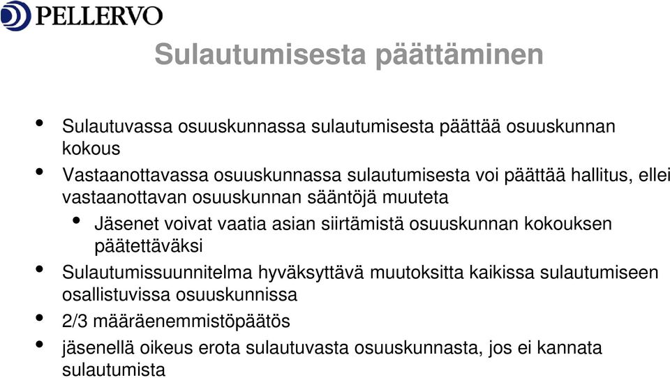 asian siirtämistä osuuskunnan kokouksen päätettäväksi Sulautumissuunnitelma hyväksyttävä muutoksitta kaikissa