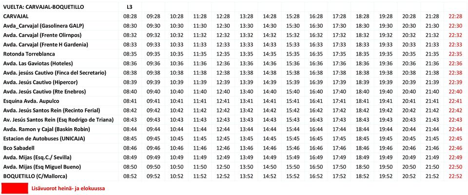 Carvajal (Frente H Gardenia) 08:33 09:33 10:33 11:33 12:33 13:33 14:33 15:33 16:33 17:33 18:33 19:33 20:33 21:33 22:33 Rotonda Torreblanca 08:35 09:35 10:35 11:35 12:35 13:35 14:35 15:35 16:35 17:35