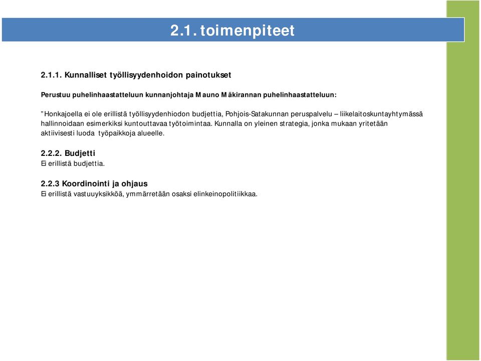 hallinnoidaan esimerkiksi kuntouttavaa työtoimintaa.