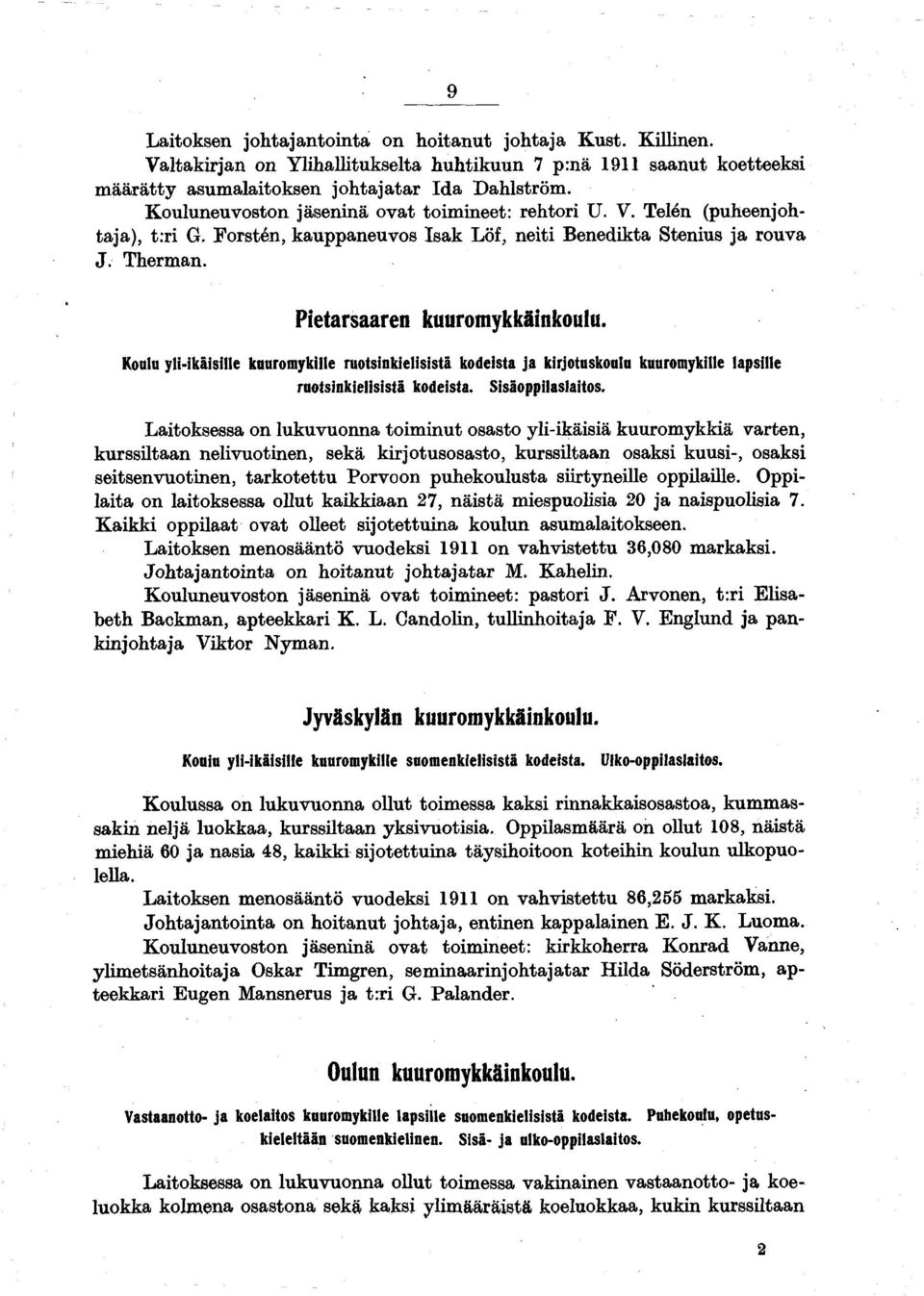 Koulu yli-ikäisille kuuromykille ruotsinkielisistä kodeista ja kirjotuskoulu kuuromykille lapsille ruotsinkielisistä kodeista. Sisäoppilasfaitos.