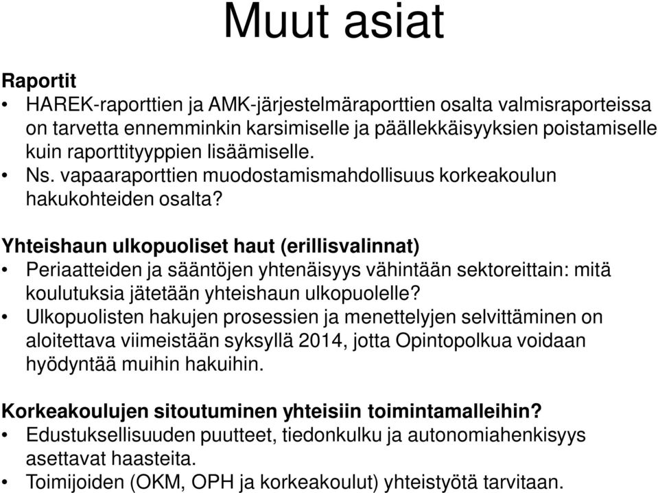 Yhteishaun ulkopuoliset haut (erillisvalinnat) Periaatteiden ja sääntöjen yhtenäisyys vähintään sektoreittain: mitä koulutuksia jätetään yhteishaun ulkopuolelle?