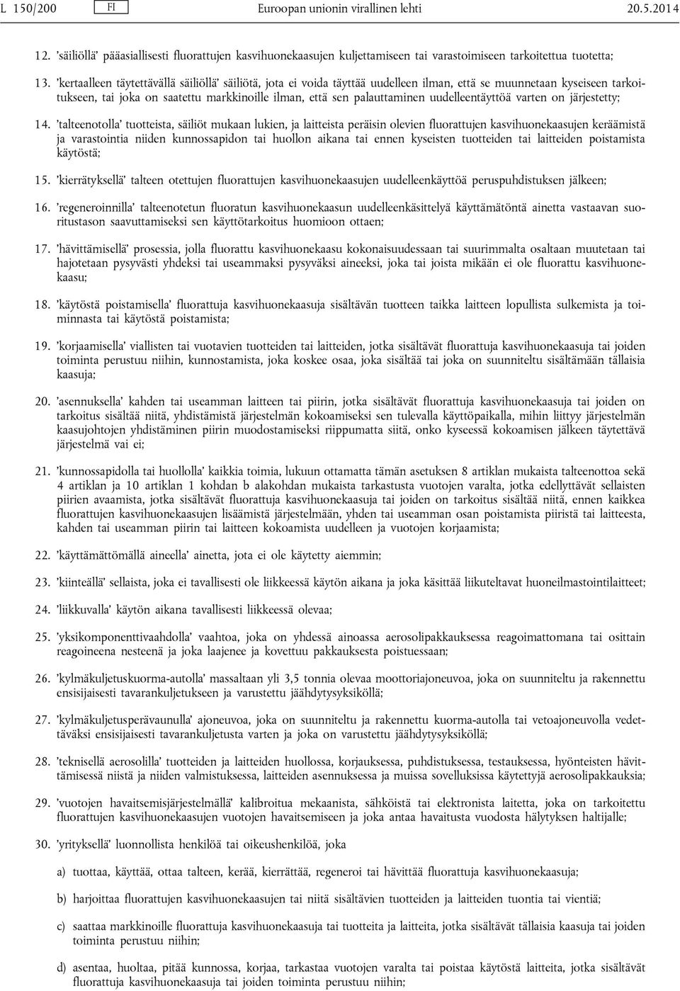 uudelleentäyttöä varten on järjestetty; 14.
