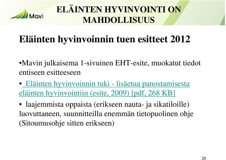 hyvinvointiin (esite, 2009) [pdf, 268 KB] laajemmista oppaista (erikseen nauta- ja