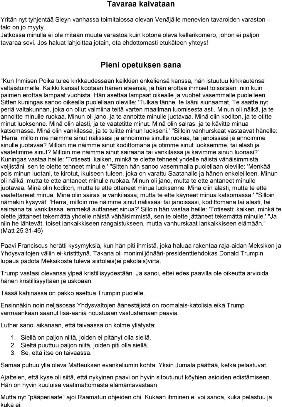 Pieni opetuksen sana "Kun Ihmisen Poika tulee kirkkaudessaan kaikkien enkeliensä kanssa, hän istuutuu kirkkautensa valtaistuimelle.