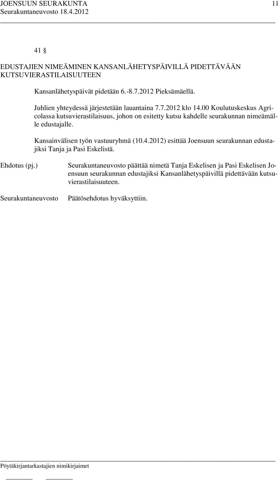 00 Koulutuskeskus Agricolassa kutsuvierastilaisuus, johon on esitetty kutsu kahdelle seurakunnan nimeämälle edustajalle.