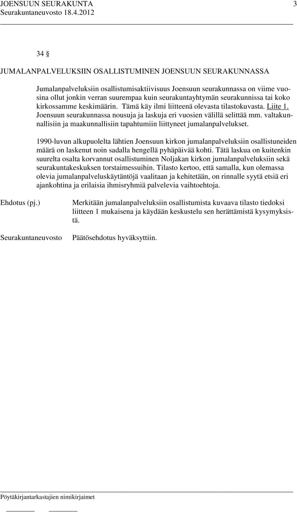 valtakunnallisiin ja maakunnallisiin tapahtumiin liittyneet jumalanpalvelukset.