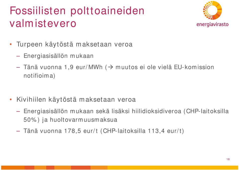 käytöstä maksetaan veroa Energiasisällön mukaan sekä lisäksi hiilidioksidiveroa