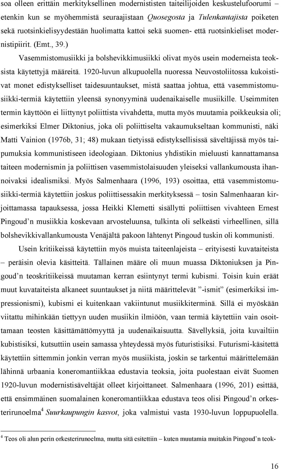 1920-luvun alkupuolella nuoressa Neuvostoliitossa kukoistivat monet edistykselliset taidesuuntaukset, mistä saattaa johtua, että vasemmistomusiikki-termiä käytettiin yleensä synonyyminä
