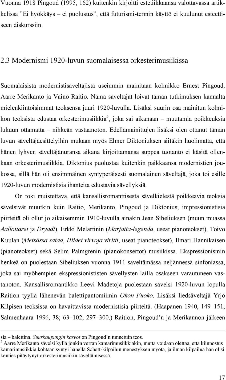Nämä säveltäjät loivat tämän tutkimuksen kannalta mielenkiintoisimmat teoksensa juuri 1920-luvulla.