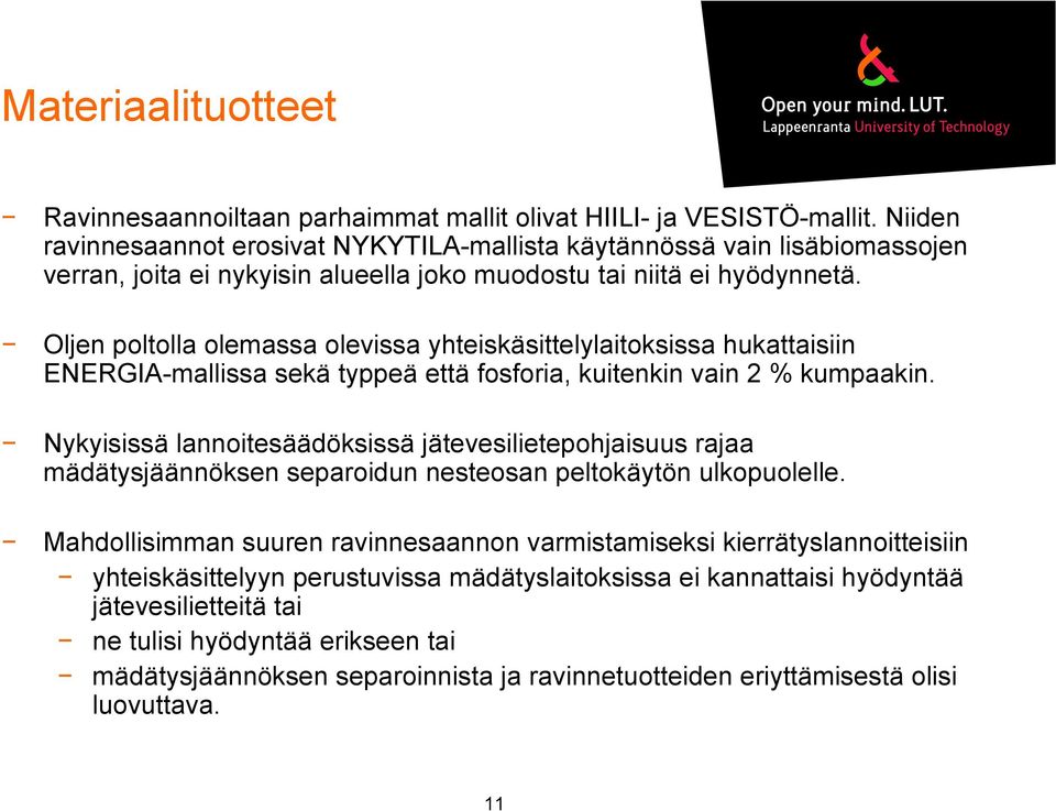 Oljen poltolla olemassa olevissa yhteiskäsittelylaitoksissa hukattaisiin ENERGIA-mallissa sekä typpeä että fosforia, kuitenkin vain 2 % kumpaakin.